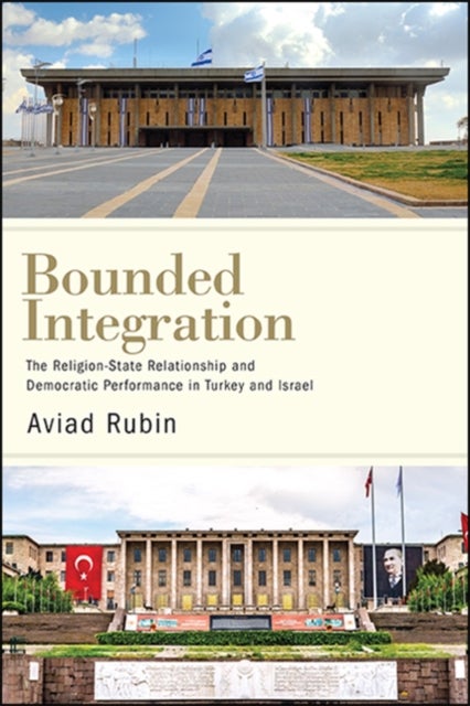 Bounded Integration - The Religion-State Relationship and Democratic Performance in Turkey and Israel
