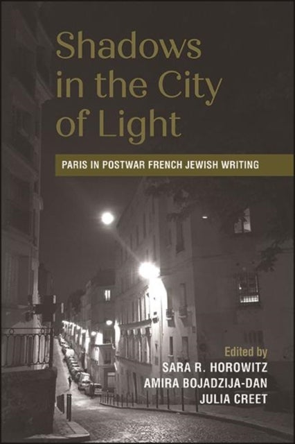 Shadows in the City of Light - Paris in Postwar French Jewish Writing