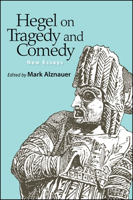 Hegel on Tragedy and Comedy - New Essays