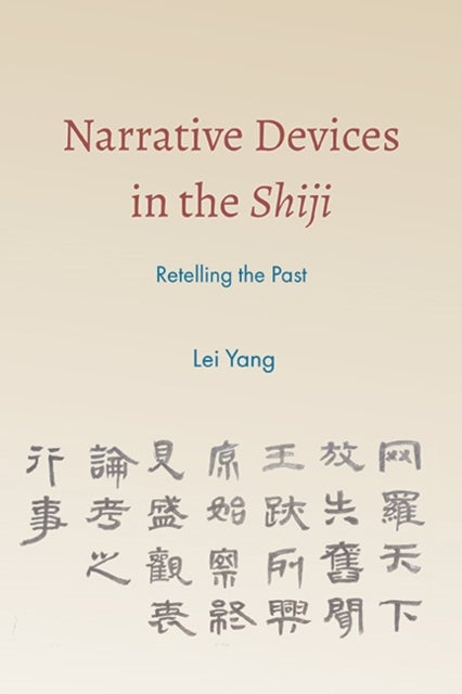 Narrative Devices in the Shiji - Retelling the Past