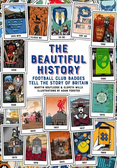 The Beautiful History - Football Club Badges Tell the Story of Britain