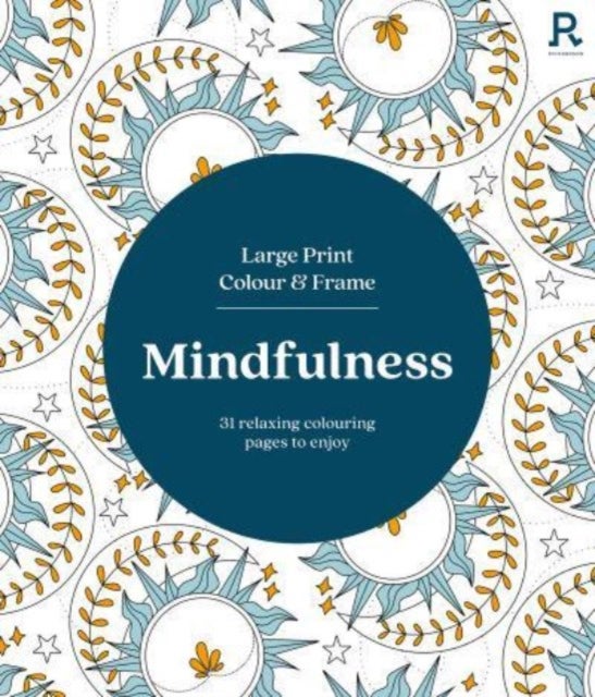 Large Print Colour & Frame - Mindfulness - 31 Relaxing Colouring Pages to Enjoy
