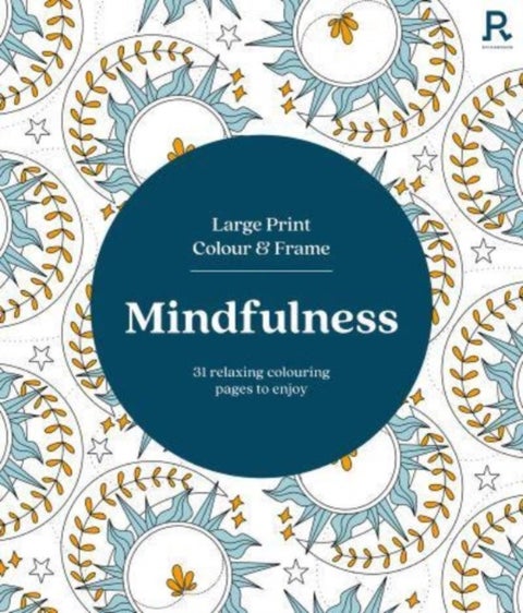 Large Print Colour & Frame - Mindfulness - 31 Relaxing Colouring Pages to Enjoy