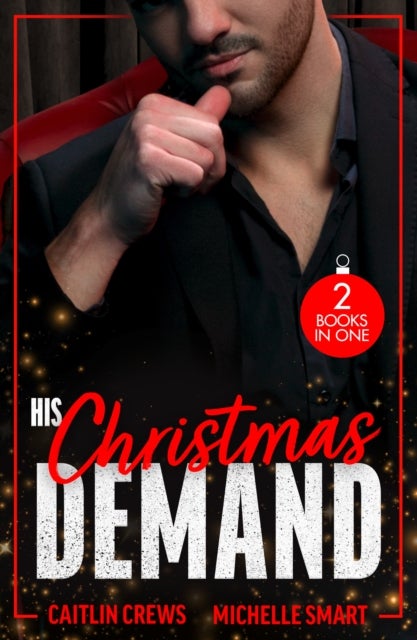 HIS CHRISTMAS DEMAND PB - The Christmas He Claimed the Secretary (the Outrageous Accardi Brothers) / Christmas Baby with Her Ultra-Rich Boss