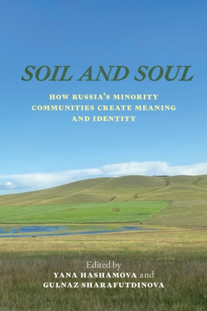 Soil and Soul - How Russia's Minority Communities Create Meaning and Identity