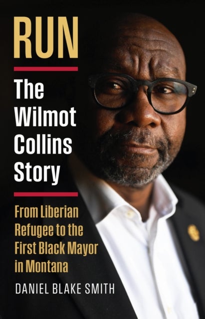 RUN - The Wilmot Collins Story—from Liberian Refugee to the First Black Mayor in Montana