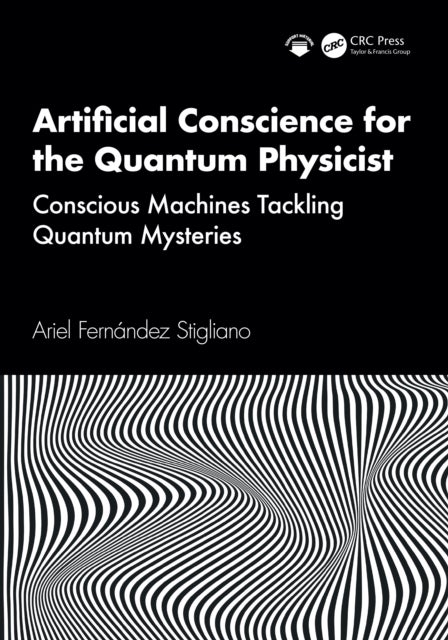 Artificial Conscience for the Quantum Physicist - Conscious Machines Tackling Quantum Mysteries