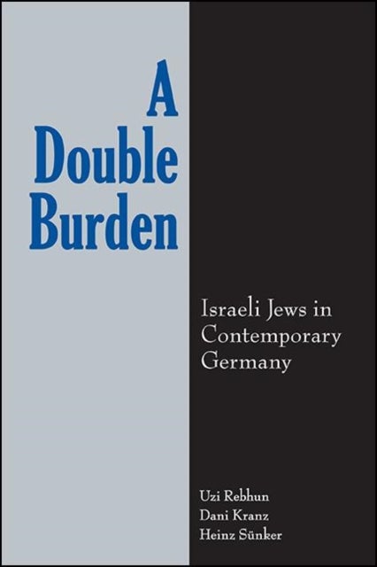 A Double Burden - Israeli Jews in Contemporary Germany