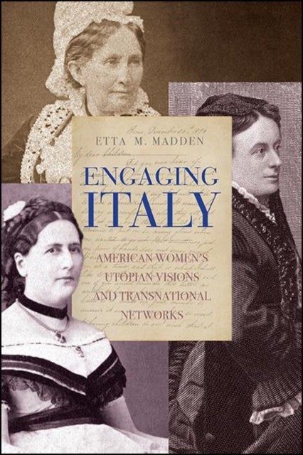 Engaging Italy - American Women's Utopian Visions and Transnational Networks