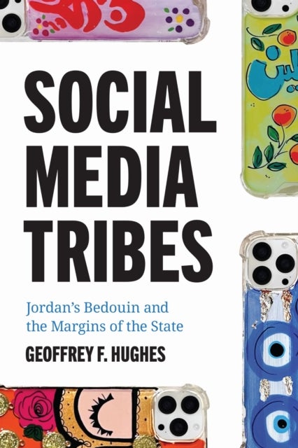 Social Media Tribes - Jordan's Bedouin and the Margins of the State