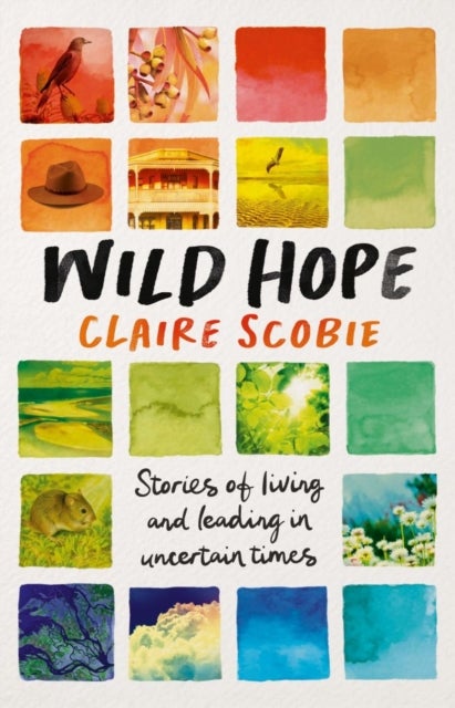 Wild Hope - Stories of Living and Leading in Uncertain Times