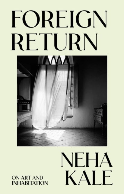 Foreign Return - On Art and Inhabitation