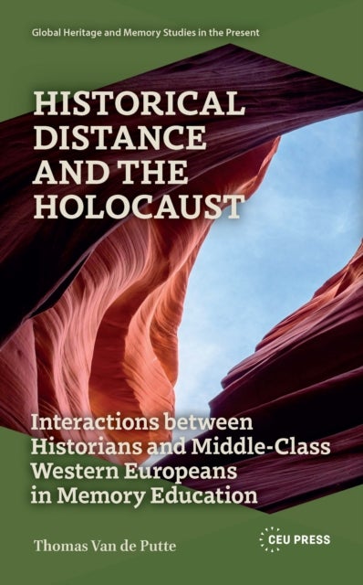 Historical Distance and the Holocaust - Interactions Between Historians and Middle-Class Western Europeans in Memory Education