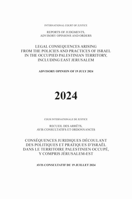 Legal Consequences Arising from the Policies and Practices of Israel in the Occupied Palestinian Territory, Including East Jerusalem - Advisory Opinion of 19 July 2024