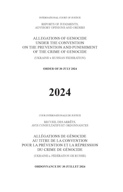 Allegations of Genocide Under the Convention on the Prevention and Punishment of the Crime of Genocide (Ukraine V. Russian Federation) - Order of 30 July 2024