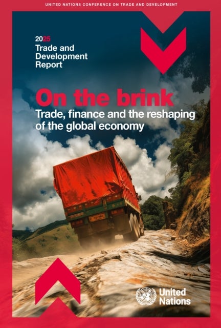 Trade and Development Report 2025 - On the Brink: Trade, Finance and Global Uncertainty