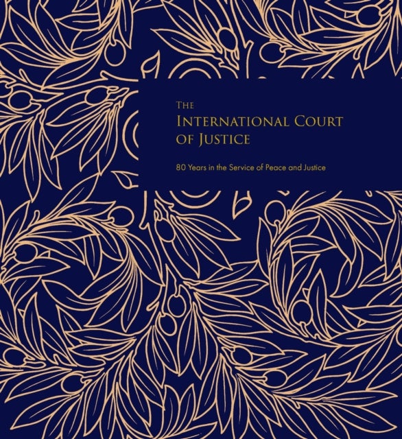 The International Court of Justice - 80 Years in the Service of Peace and Justice
