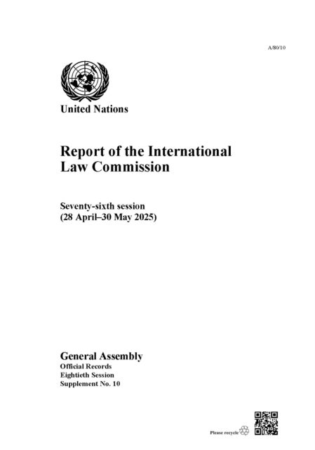Report of the International Law Commission - Seventy-sixth Session (28 April–30 May 2025)