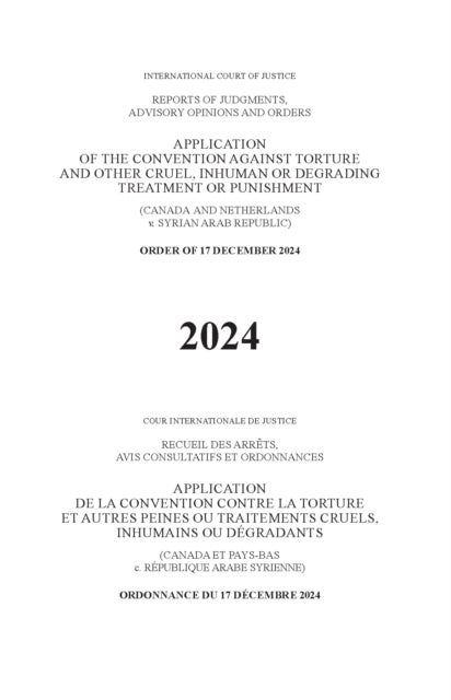 Application of the Convention Against Torture and Other Cruel, Inhuman or Degrading Treatment or Punishment (Canada and the Netherlands V. Syrian Arab Republic) - Order of 17 December 2024