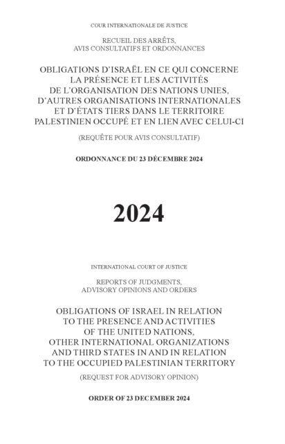 Obligations of Israel in Relation to the Presence and Activities of the United Nations, Other International Organizations and Third States in and in Relation to the Occupied Palestinian Territory - Order of 23 December 2024