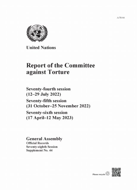 Report of the Committee Against Torture - Seventy-fourth Session (12–29 July 2022); Seventy-fifth Session (31 October–25 November 2022); Seventy-sixth Session (17 April–12 May 2023)