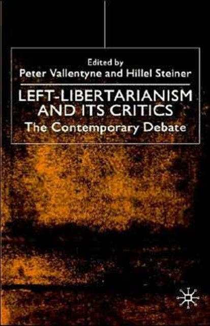 Left-Libertarianism and Its Critics - The Contemporary Debate
