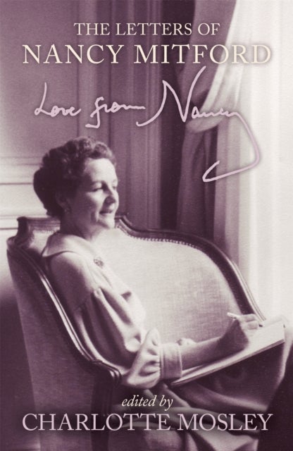 Love From Nancy - The Letters of Nancy Mitford