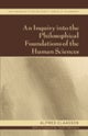 An Inquiry into the Philosophical Foundations of the Human Sciences
