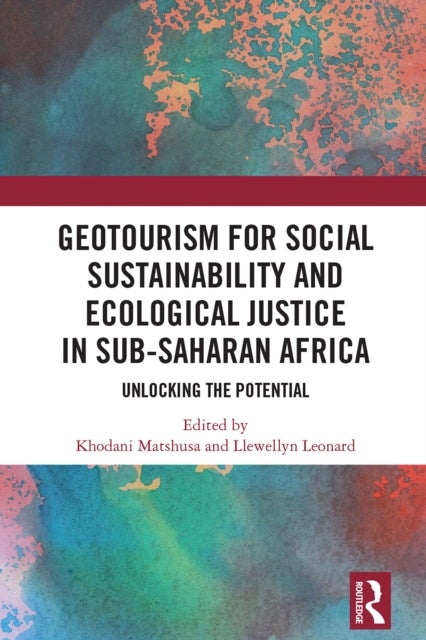 GeoTourism for Social Sustainability and Ecological Justice in Sub-Saharan Africa - Unlocking the Potential