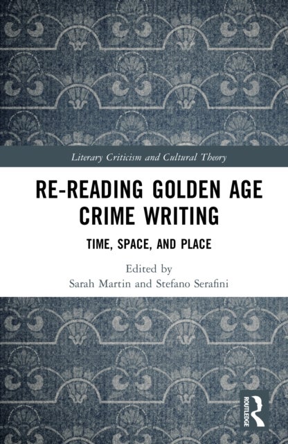 Re-Reading Golden Age Crime Writing - Time, Space, and Place