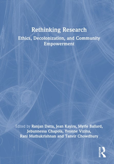 Rethinking Research - Ethics, Decolonization, and Community Empowerment