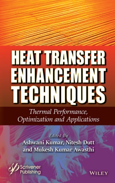 Heat Transfer Enhancement Techniques - Thermal Performance, Optimization and Applications