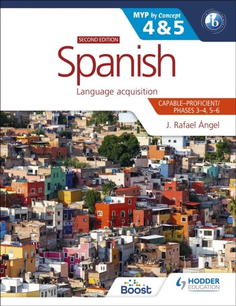 Spanish for the IB MYP 4&5 (Capable-Proficient/Phases 3-4, 5-6): MYP by Concept Second Edition - By Concept
