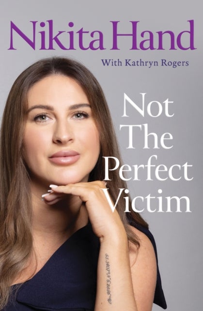 Not the Perfect Victim - My Fight for Survival, Truth and Justice