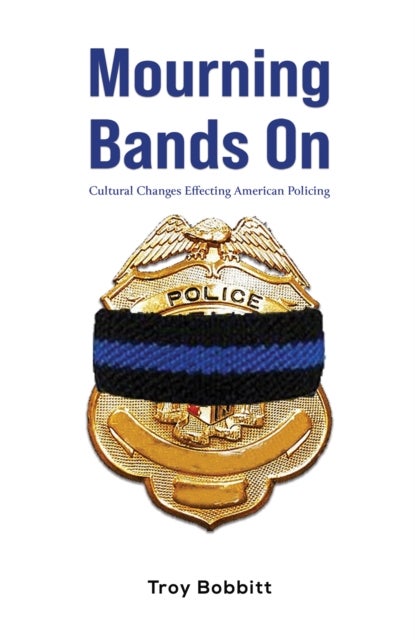 Mourning Bands On - Cultural Changes Effecting American Policing