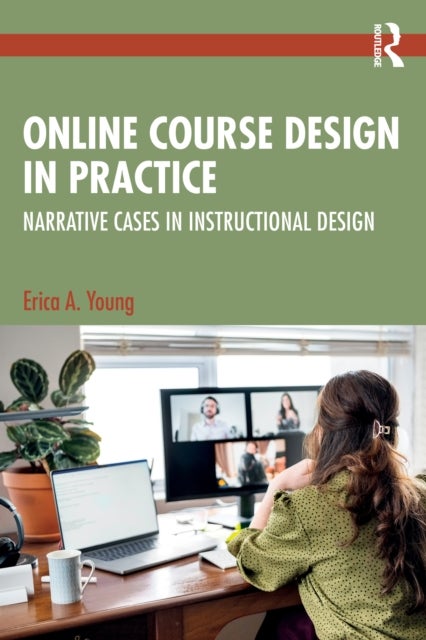 Online Course Design in Practice - Narrative Cases in Instructional Design