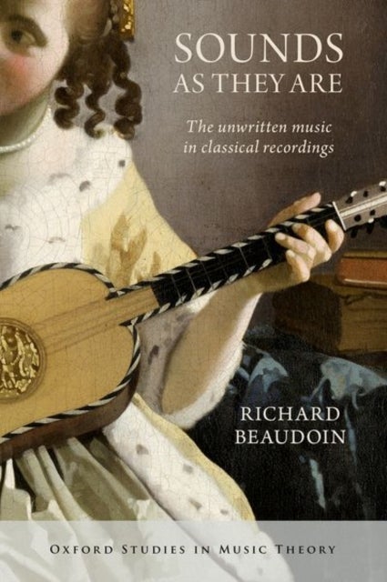 Sounds as They Are - The unwritten music in classical recordings