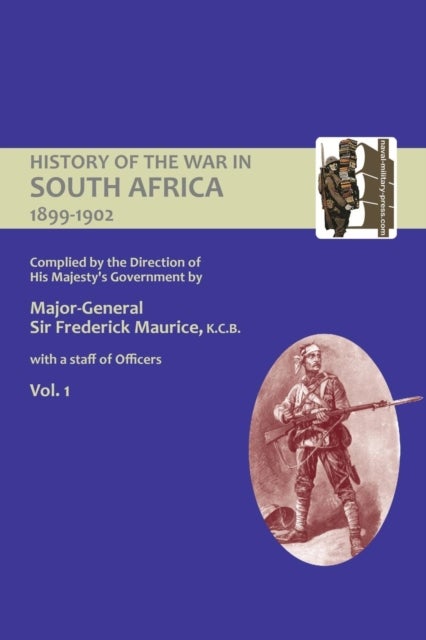 OFFICIAL HISTORY OF THE WAR IN SOUTH AFRICA 1899-1902 compiled by the Direction of His Majesty's Gov