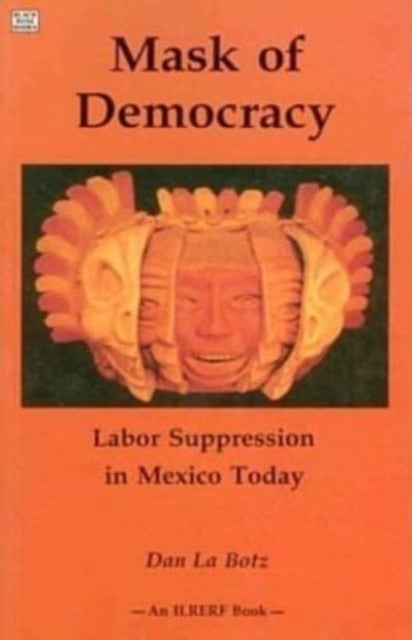 Mask of Democracy - Labor Suppression in Mexico Today