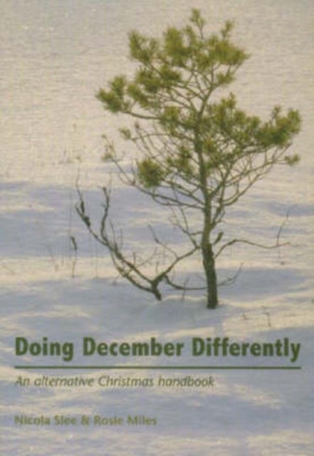 Doing December Differently - An Alternative Christmas Handbook