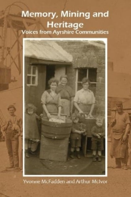 Memory, Mining and Heritage - Voices from Ayrshire Communities