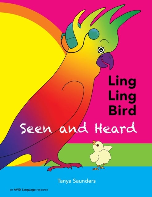LING LING BIRD Seen and Heard - A joyous tale of friendship, acceptance and magic ears