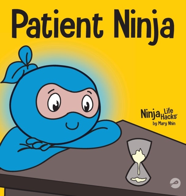 Patient Ninja - A Children's Book About Developing Patience and Delayed Gratification