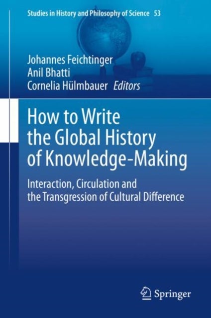 How to Write the Global History of Knowledge-Making - Interaction, Circulation and the Transgression of Cultural Difference