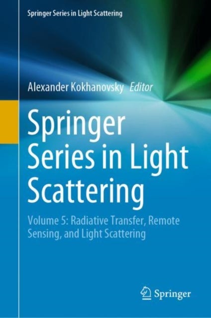 Springer Series in Light Scattering - Volume 5: Radiative Transfer, Remote Sensing, and Light Scattering
