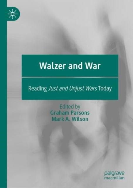 Walzer and War - Reading Just and Unjust Wars Today