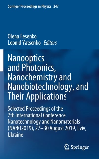 Nanooptics and Photonics, Nanochemistry and Nanobiotechnology, and Their Applications - Selected Proceedings of the 7th International Conference Nanotechnology and Nanomaterials (NANO2019), 27 – 30 August 2019, Lviv, Ukraine