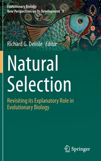 Natural Selection - Revisiting its Explanatory Role in Evolutionary Biology