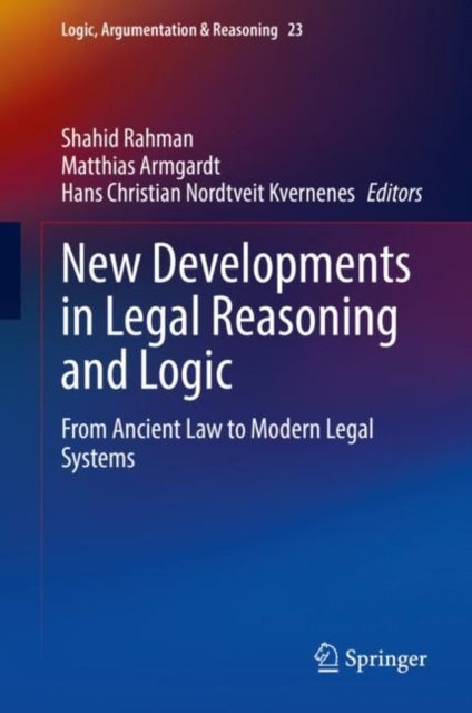 New Developments in Legal Reasoning and Logic - From Ancient Law to Modern Legal Systems