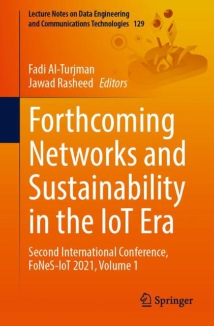 Forthcoming Networks and Sustainability in the IoT Era - Second International Conference, FoNeS-IoT 2021, Volume 1